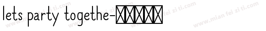 lets party togethe字体转换
